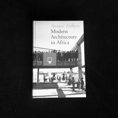 'Modern Architecture in Africa' by Antoni Folkers